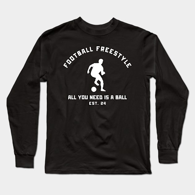 All you need is a Ball Football Freestyle Long Sleeve T-Shirt by Lottz_Design 